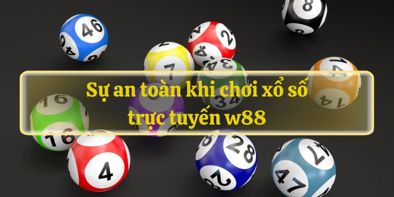 Sự an toàn khi chơi xổ số trực tuyến w88